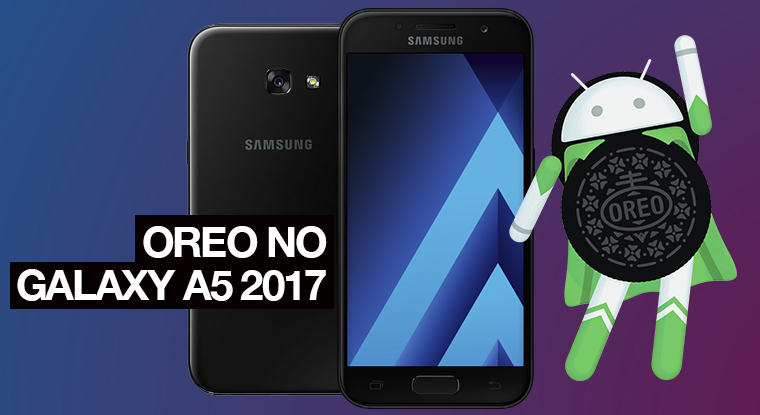 Liberada a atualização do Galaxy A5 2017 para Android 8 Oreo - Mobizoo