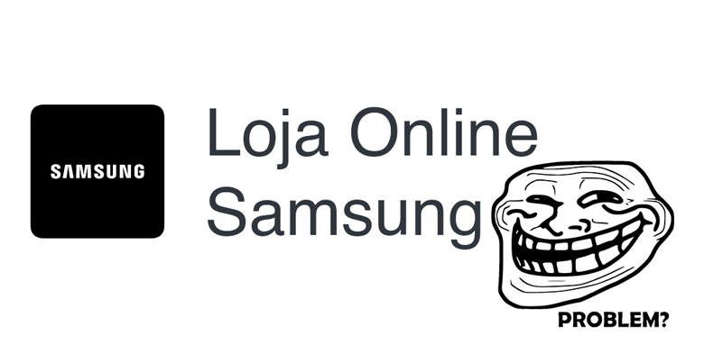 Minha experiência terrível com a Loja Online Samsung - Mobizoo
